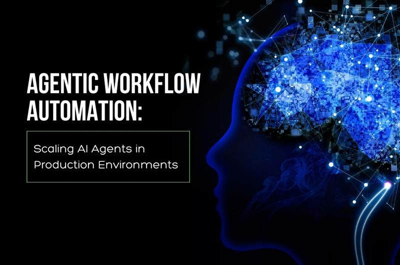 Agentic Workflow Automation: Scaling AI Agents in Production ...