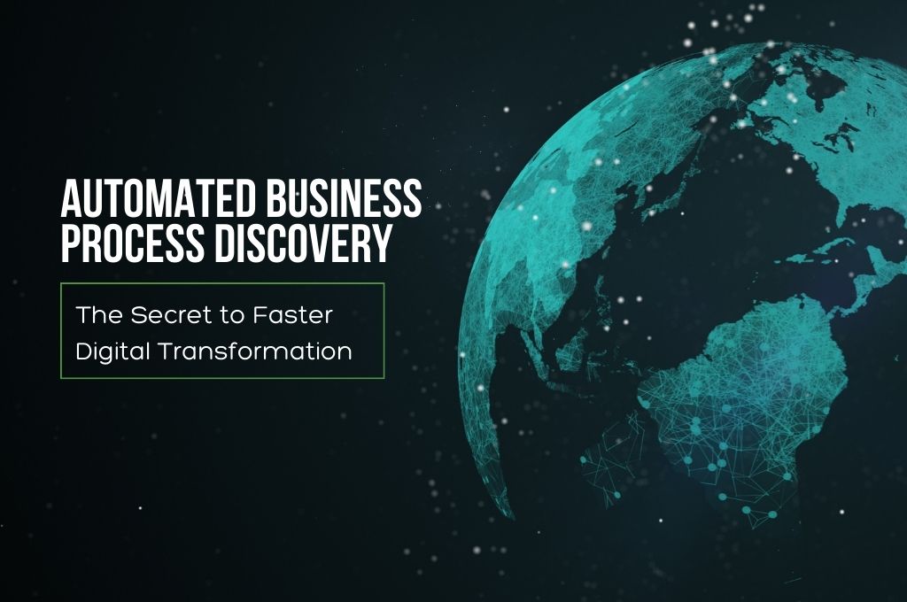 Automated Business Process Discovery: The Secret to Faster Digital Transformation