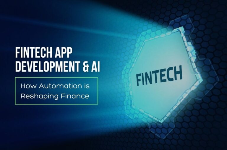 Fintech App Development & AI: How Automation is Reshaping Finance