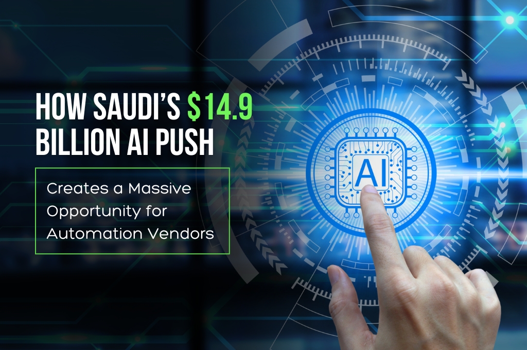 How Saudi’s $14.9 Billion AI Push Creates a Massive Opportunity for Automation Vendors
