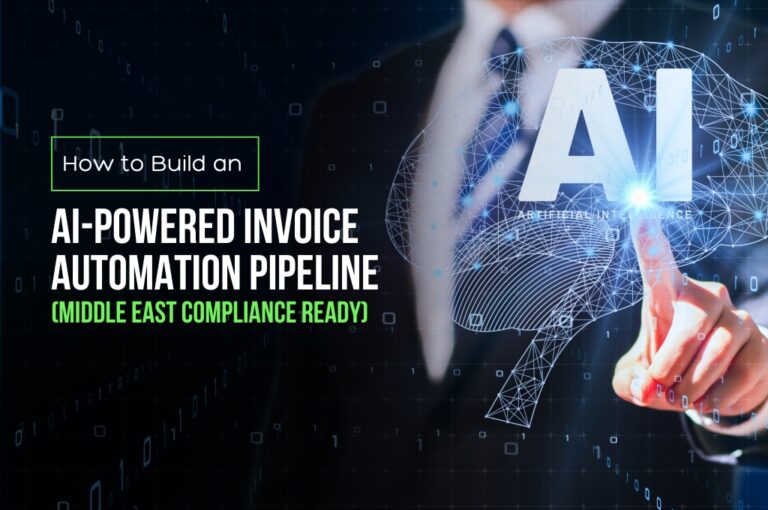 How to Build an AI-Powered Invoice Automation Pipeline (Middle East Compliance Ready)